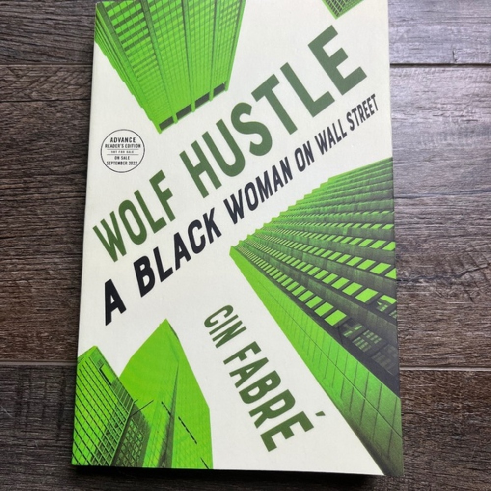 Wolf Hustle : A Black Woman on Wall Street by Cin Fabré (ARC Uncorrected Proof)